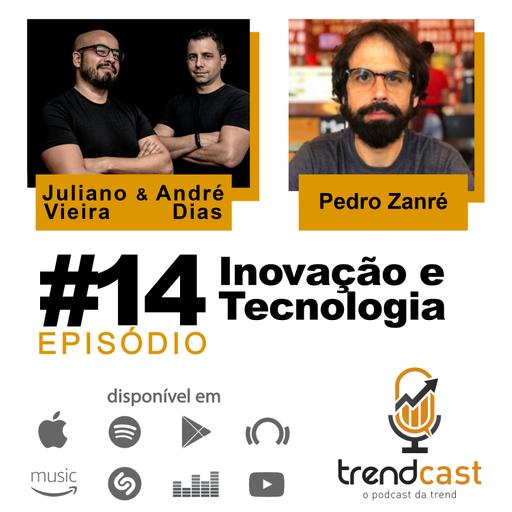 #14 Pedro Zanré | Inovação e Tecnologia