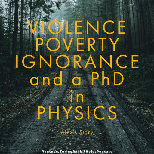 Violence, Poverty, Ignorance, and a PhD in PHysics