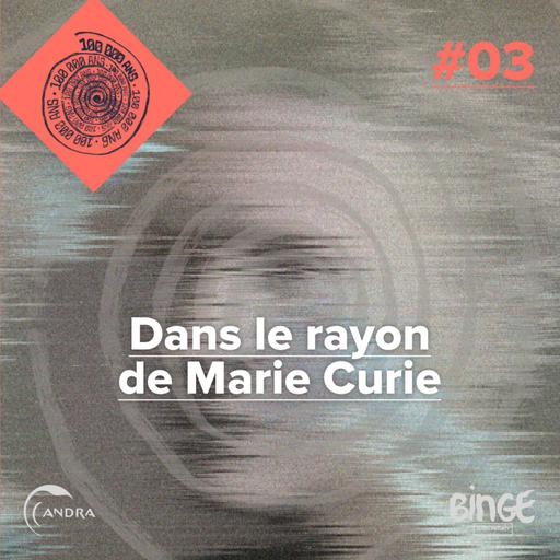 Dans le rayon de Marie Curie