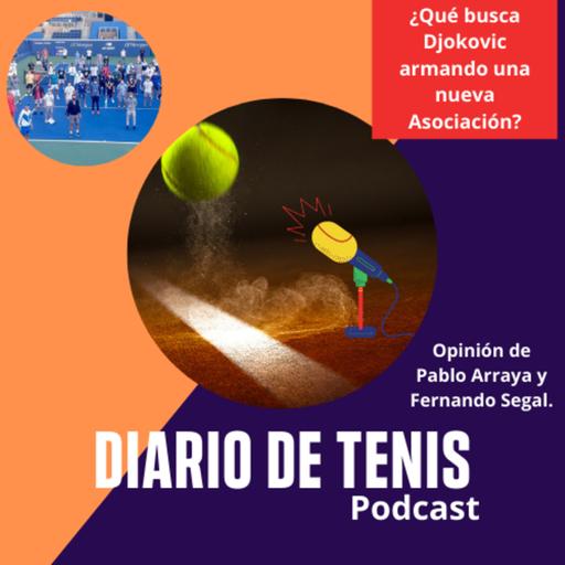 Diario de Tenis Podcast, Episodio 8: ¿Qué busca Djokovic formando una nueva Asociación?
