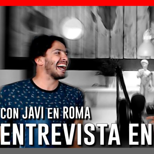 ENTREVISTA EN VIVO con Javi en ROMA (8 MESES) 1000 Cosas Interesantes