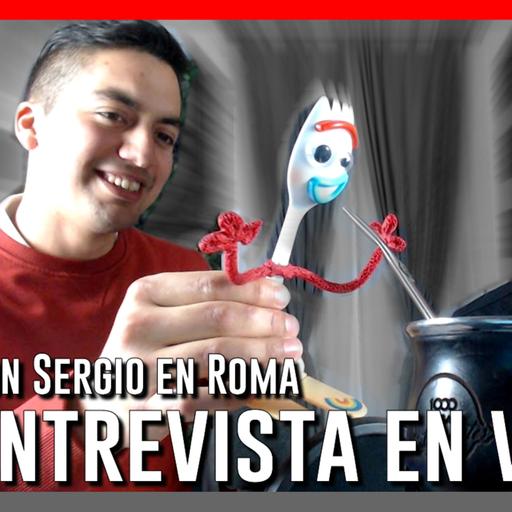 ENTREVISTA EN VIVO con Sergio en ROMA (6 MESES) 1000 Cosas Intereantes