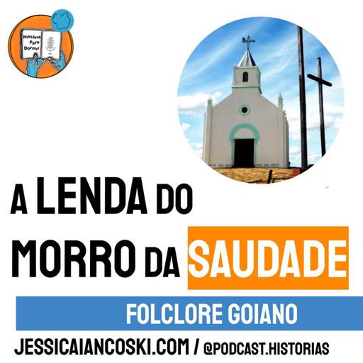 [T4 #3] A Lenda do Morro da Saudade - Folclore Goiano | Historinha