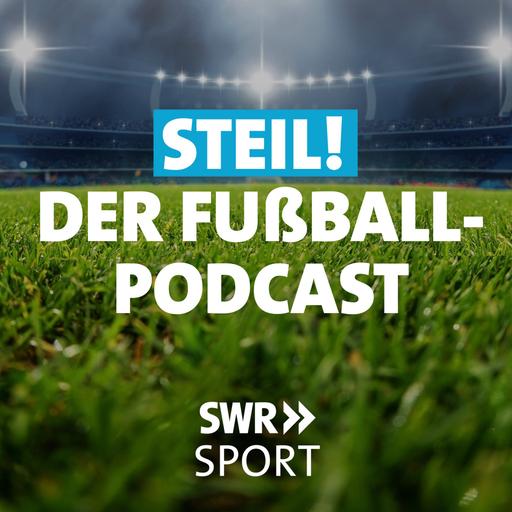 Steil! Der SWR-Fußball-Podcast ...mit Thomas Letsch