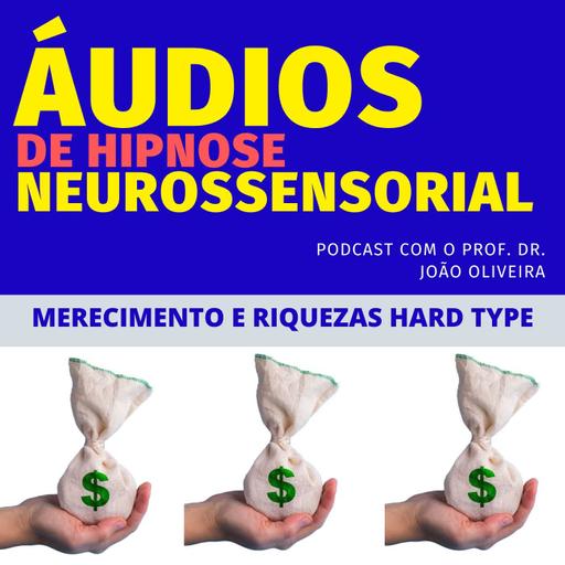 ÁUDIO DE AUTO-HIPNOSE MERECIMENTO E RIQUEZAS HARD TYPE