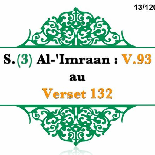 Chapitre 13 Sourate 3 Al - Imraan V 93 Au V 132