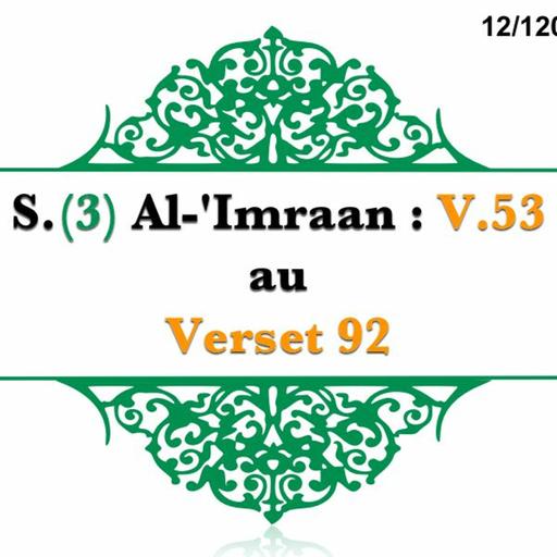 Chapitre 12 Sourate 3 Al - Imraan V 53 Au V 92