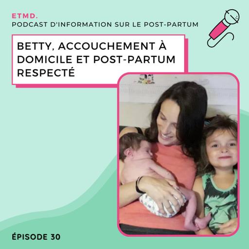 30 - Betty, accouchement à domicile et post-partum respecté.