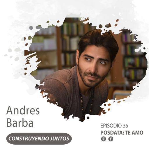 E35 - Construyendo juntos | Andres Barba
