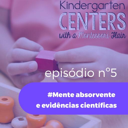 Episódio 05- Mente absorvente e evidências científicas