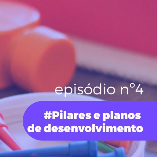 #Episódio04-Pilares e planos de desenvolvimento