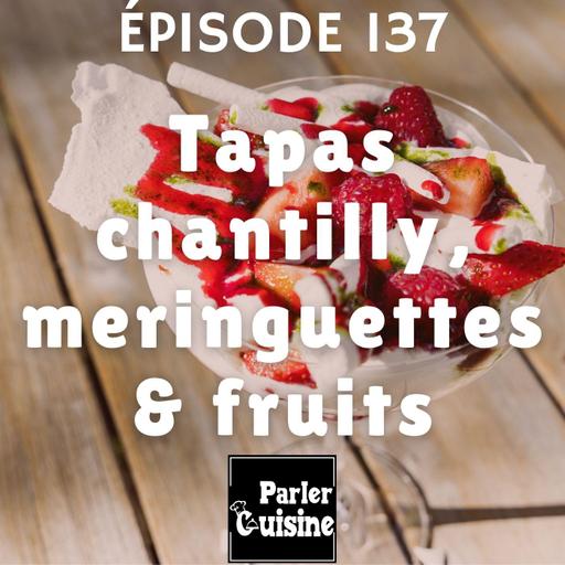 # 137 Tapas chantilly, meringuettes & fruits