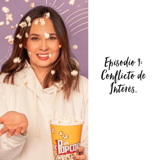 Episodio 9: Conflicto de Interés.