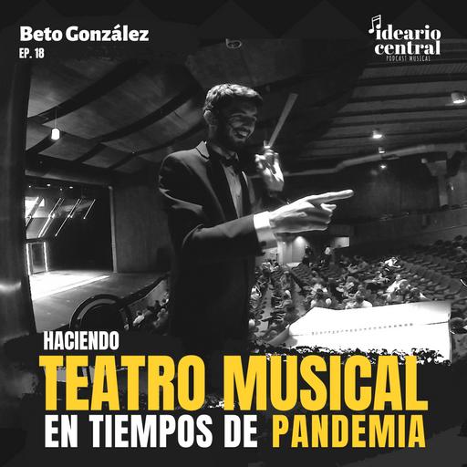Haciendo Teatro Musical en Tiempos de Pandemia - Now.Here.This | Beto González