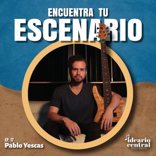 Encuentra tu escenario | Pablo Yescas