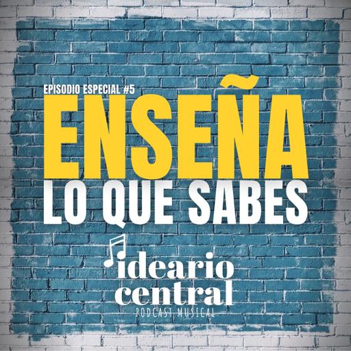 Enseña lo que sabes | Episodio Especial #5