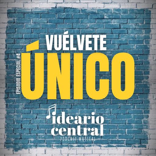 Vuélvete único | Episodio especial #4