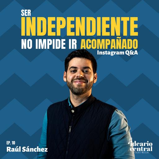 Ser independiente no impide ir acompañado | Q&A con Raúl Sánchez