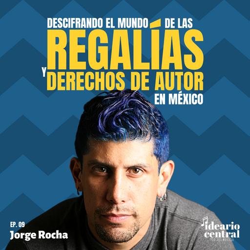 Descifrando el mundo de las regalías y derechos de autor en México | Jorge Rocha