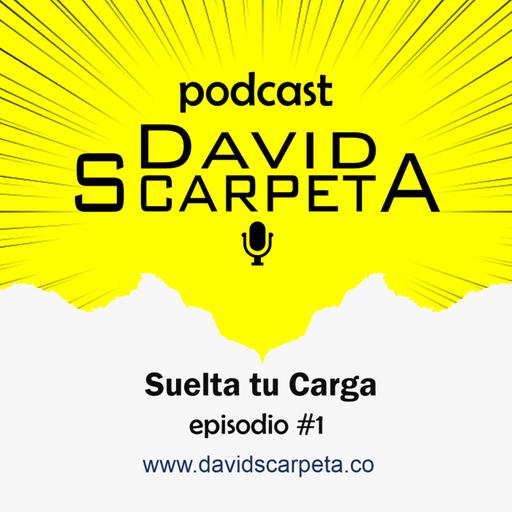 Suelta tu Carga - David Scarpeta espisodio 1