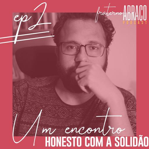 #02 Um encontro honesto com a solidão