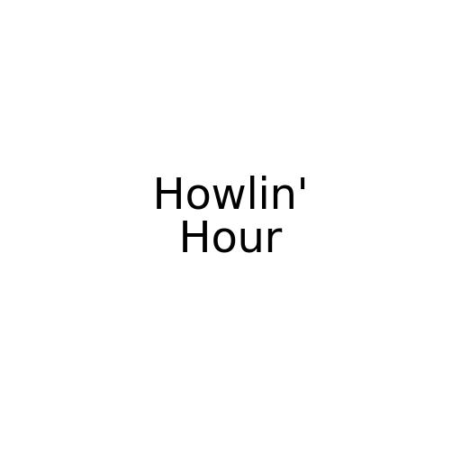 Howlin Hour Finale