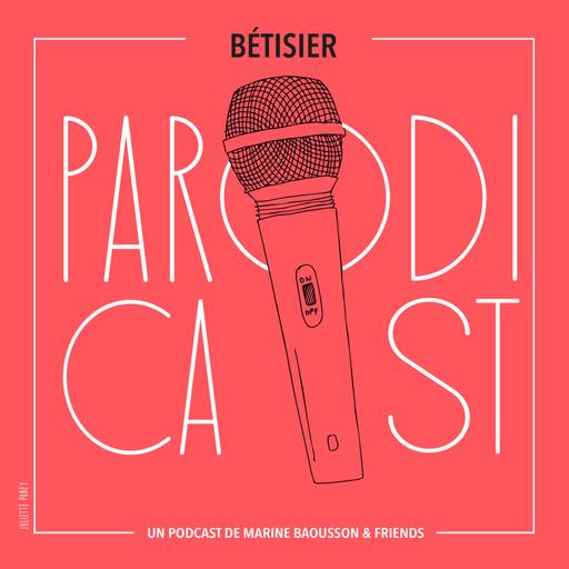 PARODICAST, SAISON 1 : LE BETISIER !