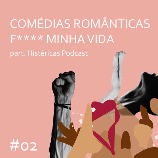 Comédias Românticas F**** Minha Vida | Cospe ou Engole EP. 02