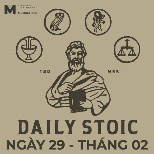 Bạn Không Thể Luôn Có Cái Bạn Muốn - 29 Tháng Hai - Daily Stoic Việt Nam.