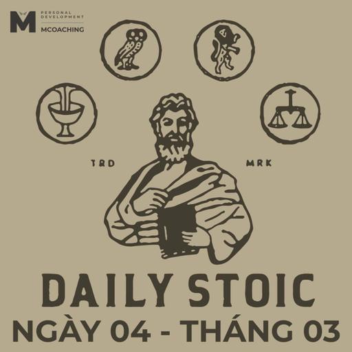 Nhận Thức Là Sự Tự Do - 04 Tháng Ba - Daily Stoic Việt Nam.