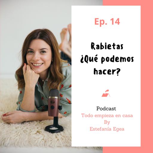 Ep.14 Las Rabietas. Todo lo que debes saber