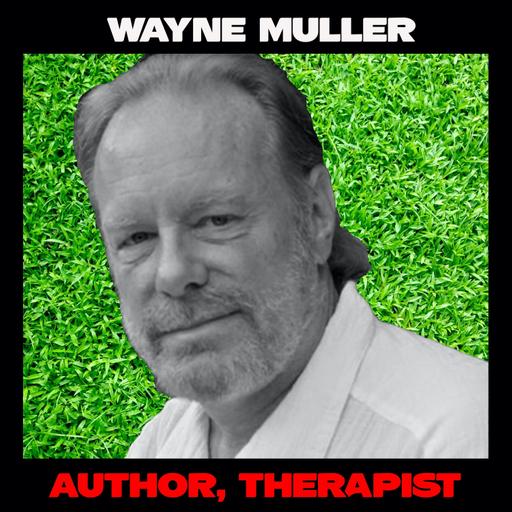 Wayne Muller: A Chat with my Therapist