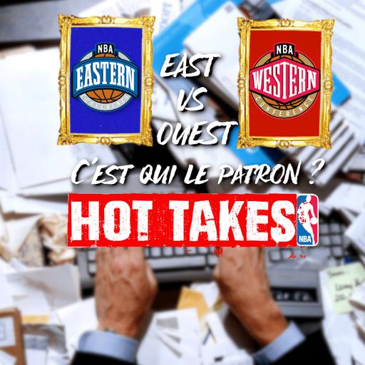 Les GM's - Hot Takes : EAST VS WEST, Qui est le patron de la NBA ?!