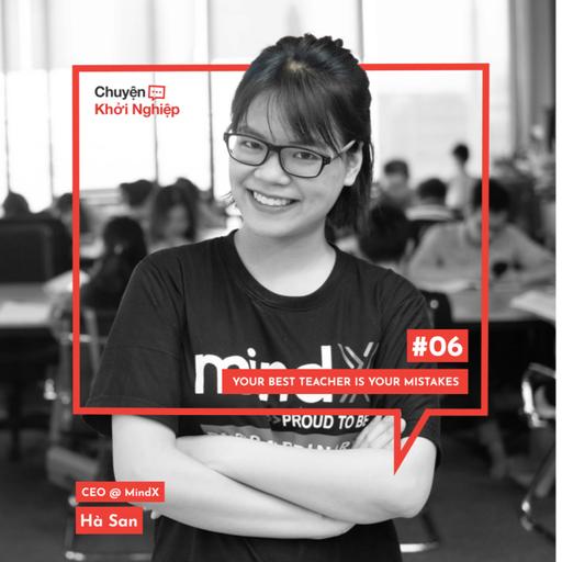 Ep 06 - Hà San: Your best teacher is your mistakes