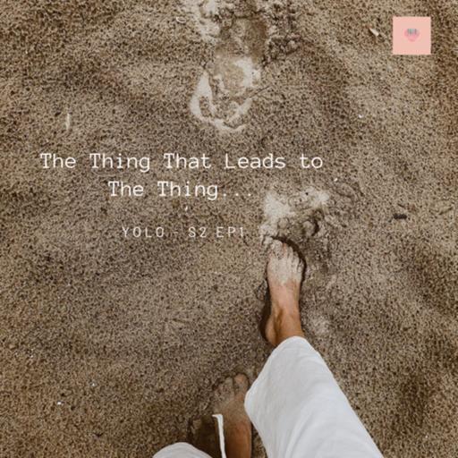 The Thing That Leads to the Thing