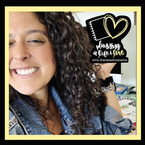 S1E13- Planning a Life I Love with Natasha from @lacasadenatasha