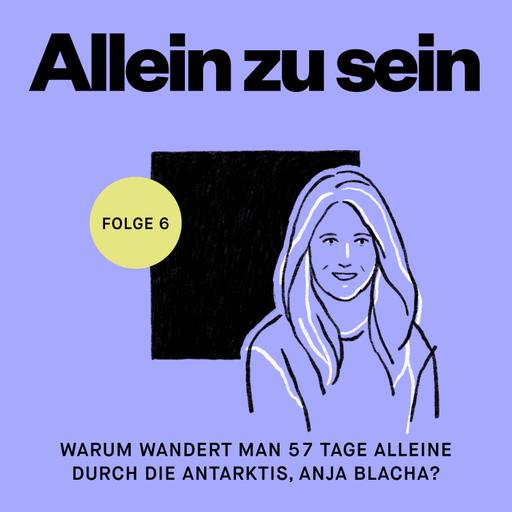 Warum wandert man 57 Tage alleine durch die Antarktis, Anja Blacha?