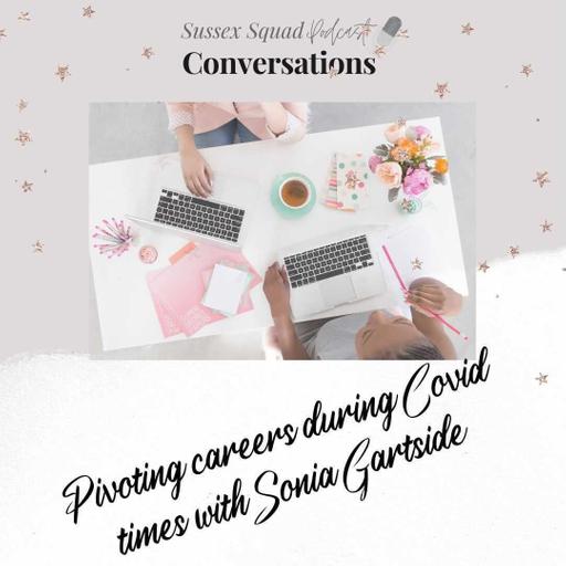 Pivoting careers during COVID times with Sonia Gartside