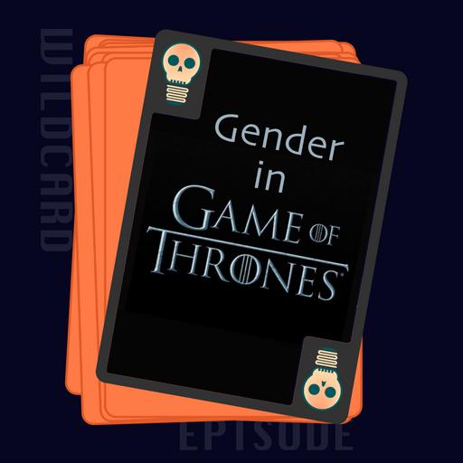 Gender in Game of Thrones: Its Legacy