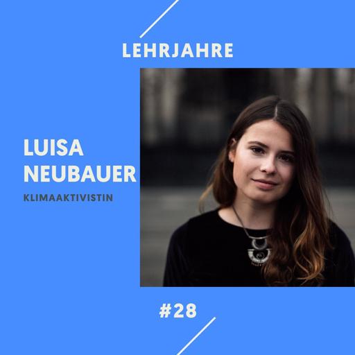 #28 Luisa Neubauer: Wie sind deine Lehrjahre im Ausnahmezustand?