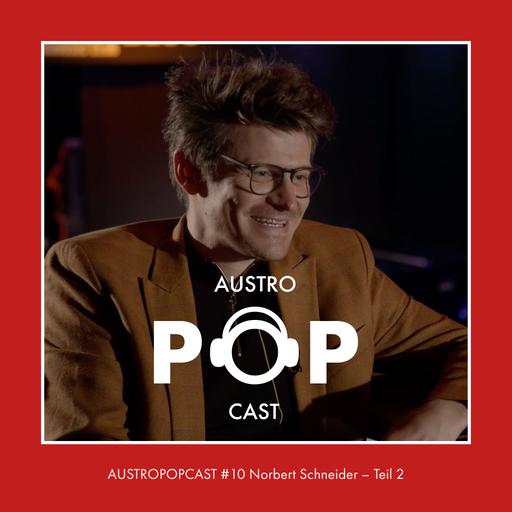 AUSTROPOPCAST #10 Norbert Schneider – 50 Jahre Austropop (Teil 2)