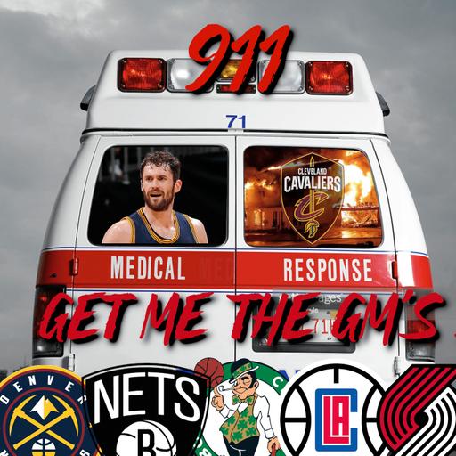 Les GM's - 911 GET ME THE GM'S - QUELS SERAIT LE MEILLEUR TRADE POUR KEVIN LOVE ?