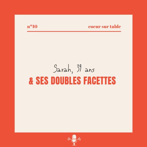 № 10 — Sarah 39 ans, & ses doubles facettes