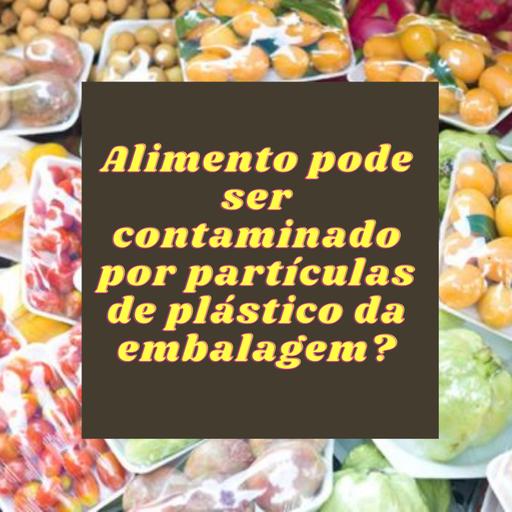 #1 Alimento pode ser contaminado por partículas do plástico da embalagem?