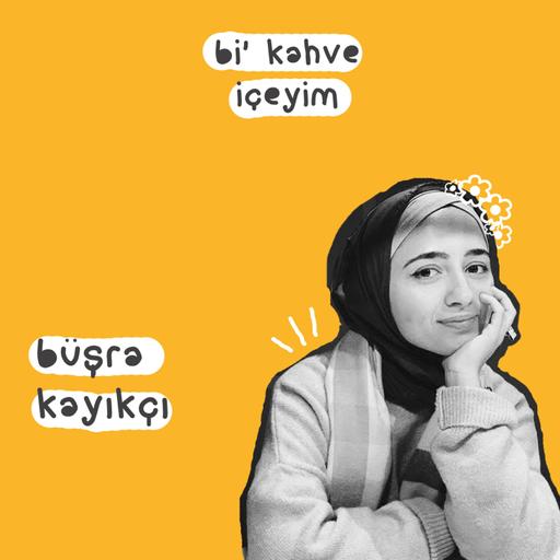 11. Bölüm: Büşra Kayıkçı