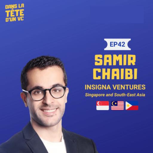 #42 Singapore with Samir Chaibi (Insigna Ventures) : The success and growth of the Southeast Asian ecosystem