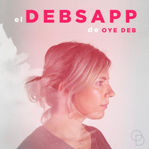 Debsapp. 65 / Tu regalo para el mundo