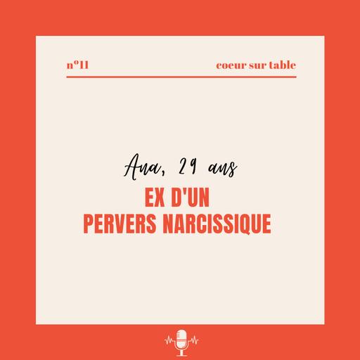 № 11 — Ana 29 ans, EX d’un pervers narcissique