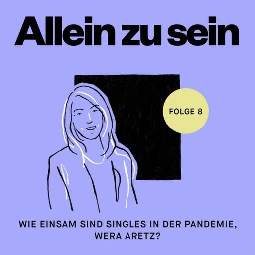 Wie einsam sind Singles in der Pandemie, Wera Aretz?