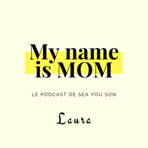 My Name is Mom: Laura - Un premier bébé en pleine pandémie